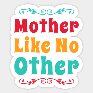 Mother like no other Sticker